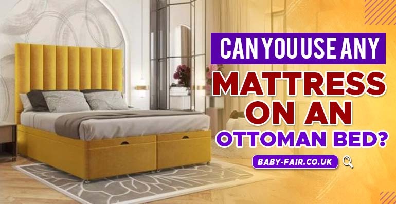 Can You Use Any Mattress On An Ottoman Bed?