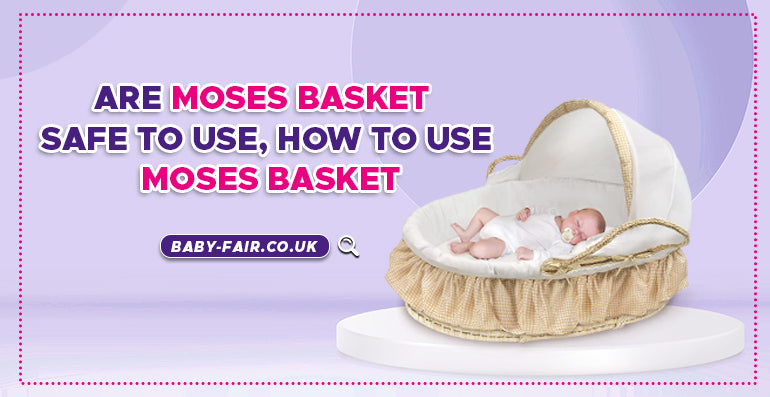 Are Moses basket safe to use, How to use Moses basket