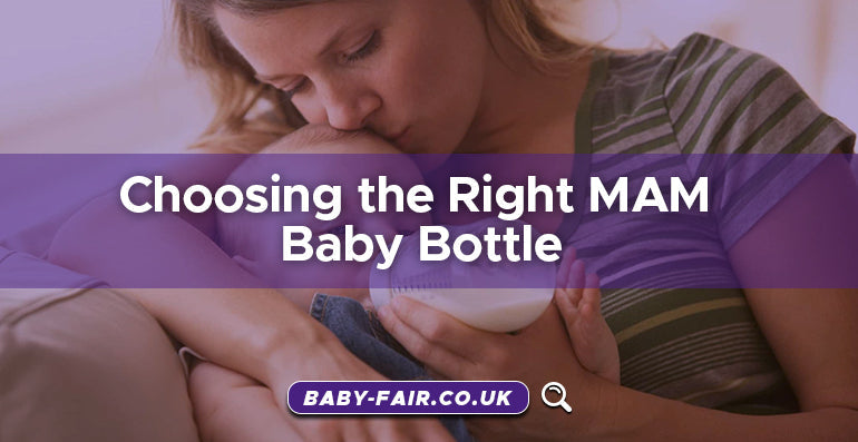 Choosing The Right MAM Baby Bottle