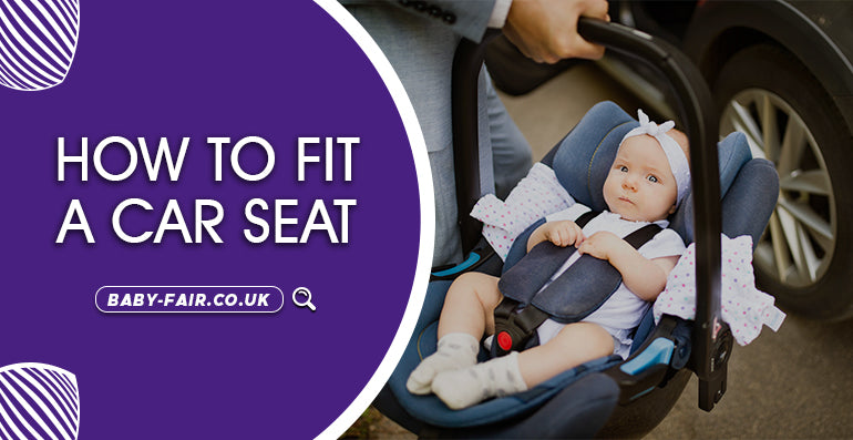 How to Fit a Car Seat - Babyfair Ltd