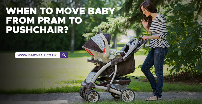 When to move baby from pram to pushchair? - Babyfair Ltd