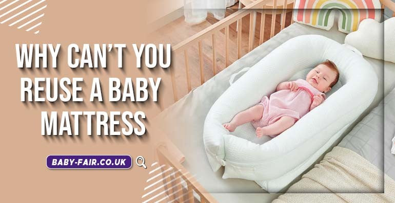 Why Can’t You Reuse A Baby Mattress? - Babyfair Ltd